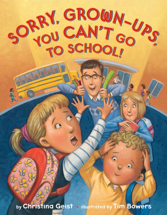 Cover of Sorry, Grown-Ups, You Can\'t Go to School!